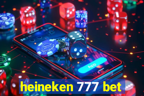 heineken 777 bet